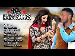 Kaka All Songs, Kaka songs all hits punjabi songs playlist,punjabi Songs Kaka Playlist , @Gaanaworld