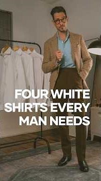 4 White Shirts Every Man Should Own (And when to wear them appropriately)