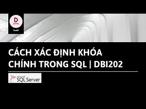 SQL Cơ Bản | Cách xác định khóa chính trong SQL - DBI202