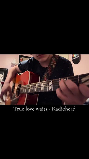 True love waits by raidohead #fyp #music #xyzcba #tune #sound #guitar #perfect #sound #song #october #acoustic #radiohead #epiphone #fan #truelover