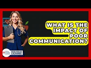 What Is The Impact Of Poor Communication? - Nursing Knowledge Exchange