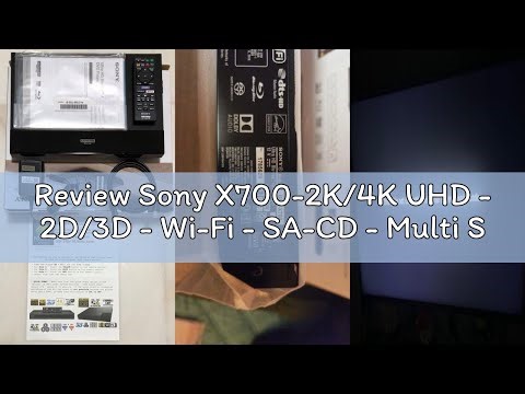 Review Sony X700-2K/4K UHD - 2D/3D - Wi-Fi - SA-CD - Multi System Region Free Blu Ray Disc DVD Playe