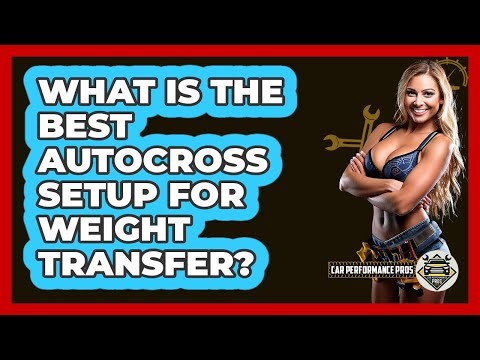 What Is The Best Autocross Setup For Weight Transfer? - Car Performance Pros