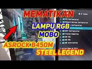 CARA MEMATIKAN LED RGB MOTHERBOARD ASROCK | ASROCK B450M STEEL LEGEND saat posisi shutdown/OFF