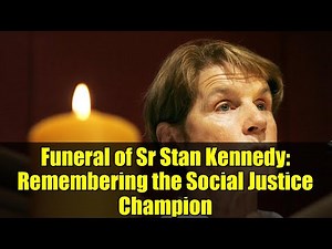 Funeral of Sr Stan Kennedy: Remembering the Social Justice Champion
