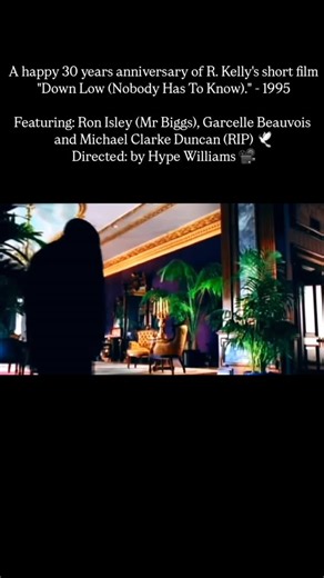 Written By Raymildo on Instagram: "A happy 30 years anniversary of R. Kelly's short film "Down Low (Nobody Has To Know)." - 1995 Featuring: Ron Isley (Mr Biggs), Garcelle Beauvois and Michael Clarke Duncan (RIP) 🕊 Directed: by Hype Williams 📽 Note: Down Low (Nobody Has to Know)" is an R&B song about infidelity by R. Kelly, from Kelly's second and self-titled album (1995). The song peaked at number four on the Billboard Hot 100 and number one on the Billboard R&B Singles Chart for seven weeks, 