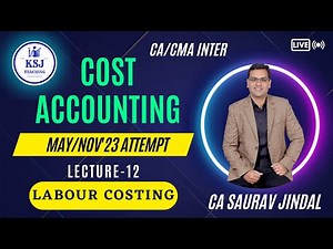 L-12 Costing CA/CMA Inter | CA Saurav Jindal | KSJ Teaching | Labour Costing-01