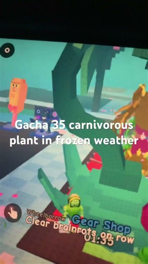 Gacha 35 carnivorous plants is frozen weathering got a 1.2m at lvl10
