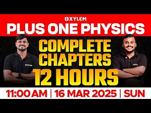 Plus One Physics: 12 Hours | Complete Chapters | Xylem Plus One