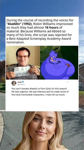 During the course of recording the voices for"Aladdin" (1992), Robin Williams improvised so much