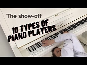 10 types of piano players