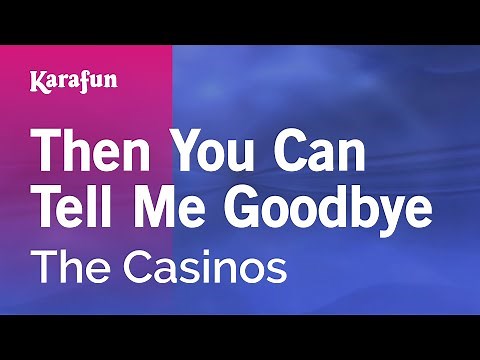 Then You Can Tell Me Goodbye - The Casinos | Karaoke Version | KaraFun