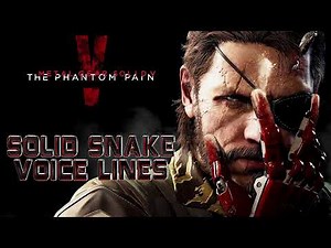 Metal Gear Solid V: The Phanom Pain: Snake Voice Lines