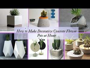 How to Make Decorative Concrete Flower Pots at Home