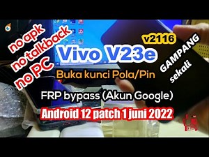 New Methode Buka Pola/Pin+FRP bypass Akun Google Vivo V23e(v2116) Android 12 patch 1 juni 2022