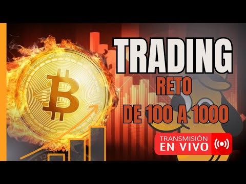 RETO DE TRADING DE 100 a 1000 TRADEANDO EN VIVO!