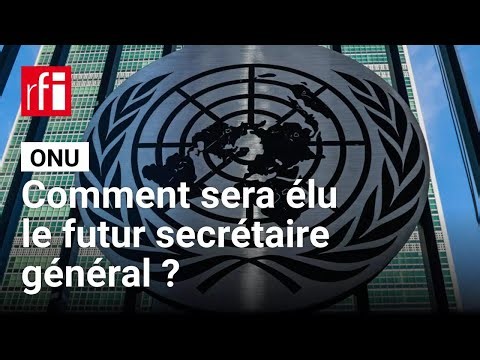 ONU : comment sera élu le futur Secrétaire général ? • RFI