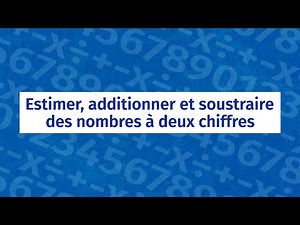 Estimer, additionner et soustraire des nombres à deux chiffres