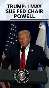 Trump Threatens To Sue Fed Chair Powell For 'Gross Incompetence' Over $4 Billion Renovation | N18G