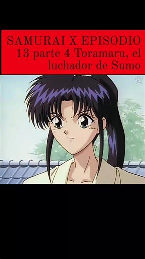 SAMURAI X EPISODIO 13 parte 4 Toramaru, el luchador de Sumo #Sam #uraixanime #animeedit #nostalgia90s #otaku | Cinecanal Fox