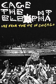 Cage the Elephant: Live from the Vic in Chicago