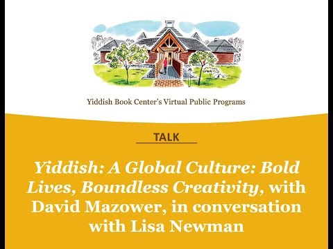 Yiddish: A Global Culture: Bold Stories, Boundless Creativity, with David Mazower and Lisa Newman