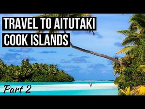 TRAVEL to AITUTAKI, Cook Islands - Welcome to Paradise (Vlog Part 2)