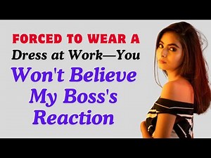 Forced Wear a Dress at Work You Won't Believe My Boss's Reaction Crossdressedstory,Boy2Girl,M2F,TGTF