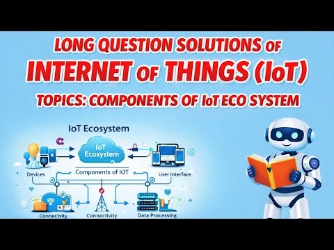 Long Question Solutions of Internet of Things | CST 5th Sem Diploma | Components of IoT Ecosystem