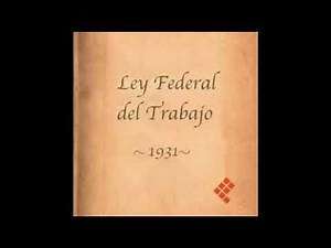 Importancia del artículo 123 y la Ley Federal del Trabajo (1931 y 1970)