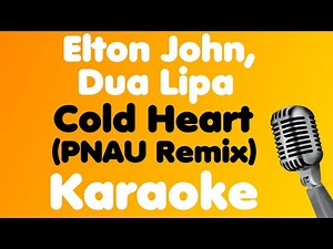 Elton John, Dua Lipa • Cold Heart (PNAU Remix) • Karaoke
