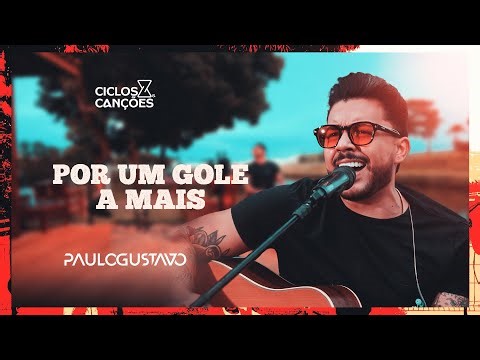 Por Um Gole A Mais - Paulo Gustavo - (Ciclos e Canções) - Ao Vivo
