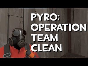 Pyro: Operation Team Clean [TF2/GMod]