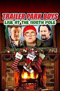 Trailer Park Boys: Live at the North Pole (2014) - Movie