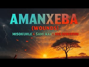 Misokuhle & Sami Kay X Rox Roberson – Amanxeba | Soulful Amapiano 2025 💔 Healing Through Music