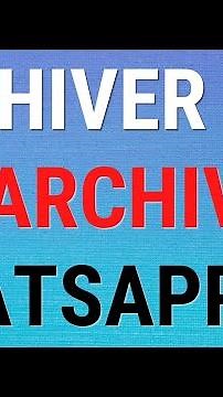 Comment Archiver & Désarchiver Sur WhatsApp