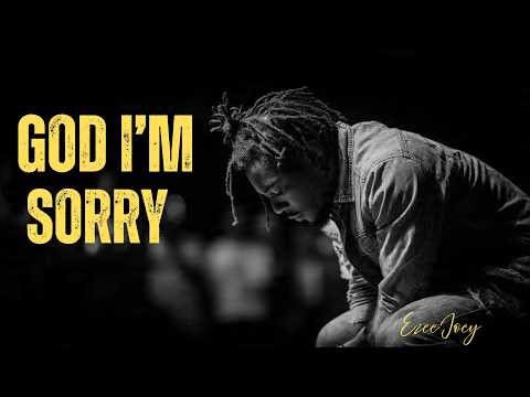 God I'm Sorry | Worship Song for Healing & Prayer | Ezee Joey