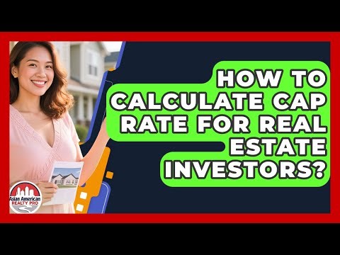 How To Calculate Cap Rate For Real Estate Investors? - Asian American Realty Pro