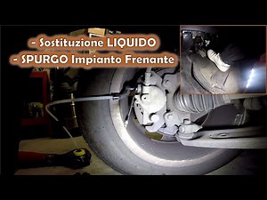 SOSTITUZIONE Liquido e SPURGO Impianto FRENI - Come fare e CONSIGLI UTILI