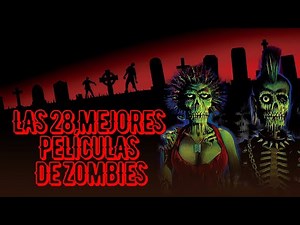 THE 28 BEST ZOMBIE MOVIES