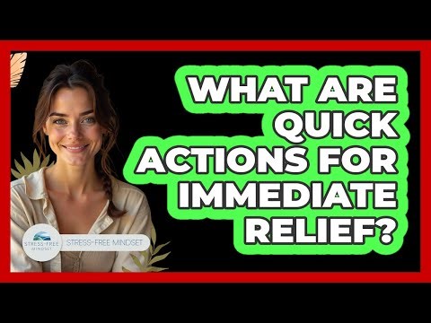 What Are Quick Actions For Immediate Relief?