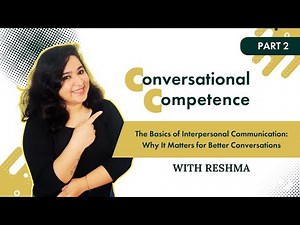 The Basics of Interpersonal Communication: Why It Matters for Better Conversations | Part 2