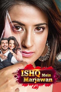 Ishq Mein Marjawan (2017-2022) - TV Show