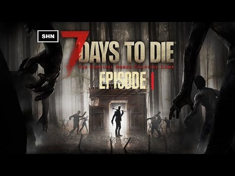 7 Days to Die: Episode 1 Full HD 1080p Playthrough Gameplay No Commentary