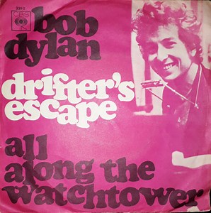 Bob Dylan - Drifter's Escape / All Along The Watchtower