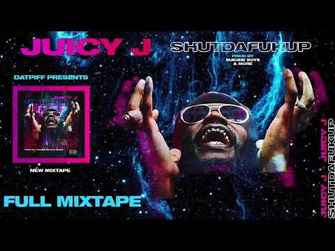 Juicy J - #shutdafukup [FULL MIXTAPE]