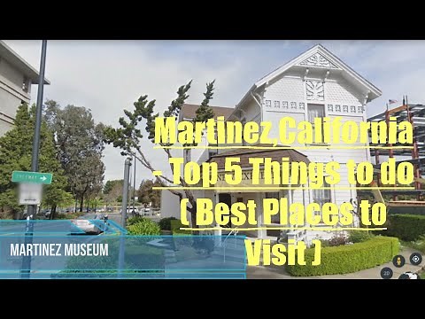 Martinez,California - Top 5 Things to do ( Best Places to Visit )
