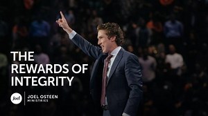 Joel Osteen - The Rewards of Integrity » Online Sermons