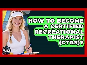 How To Become A Certified Recreational Therapist (CTRS)? - Sports Jobs