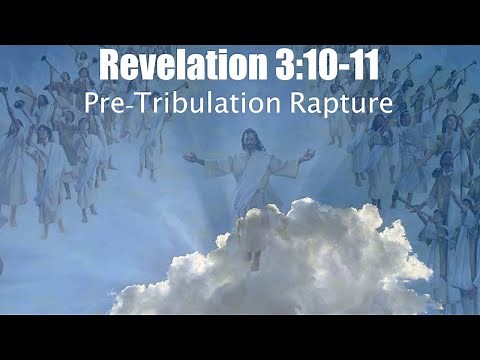 Pre-Tribulation Rapture - Revelation 3:10-11